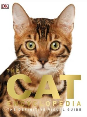 The Cat Encyclopedia The Definitive Visual Guide